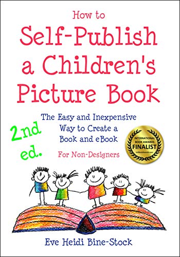 How to Self-Publish a Children's Picture Book 2nd ed.: The Easy and Inexpensive Way to Create a Book and eBook: For Non-Designers