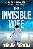 The Invisible Wife (A Private Investigator Mystery Series of Crime and Suspense, Lee Callaway #4)