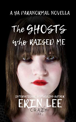 Book Cover The Ghosts who Raised Me: A YA paranormal