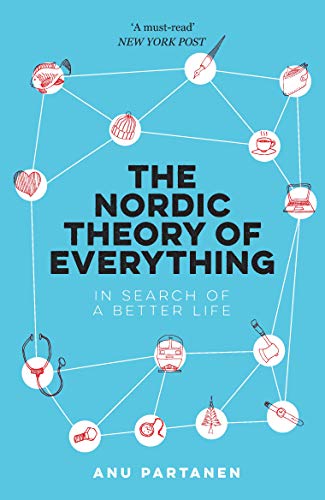 The Nordic Theory of Everything: In Search of a Better Life (English Edition)