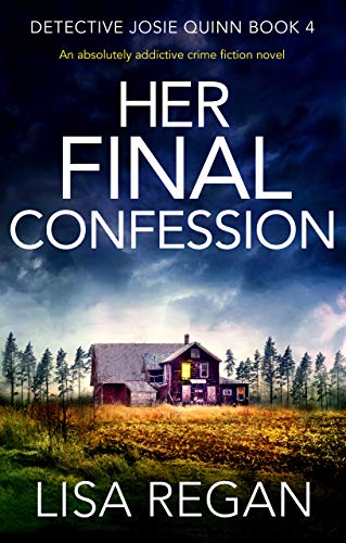 Book Cover Her Final Confession: An absolutely addictive crime fiction novel (Detective Josie Quinn Book 4)