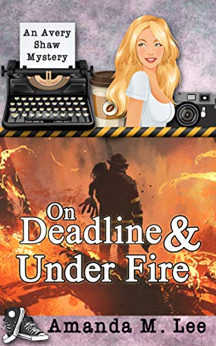 On Deadline & Under Fire (An Avery Shaw Mystery Book 13)