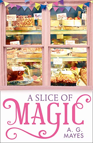 A Slice of Magic: A sweet, charming and magical small town romance for 2019! (The Magic Pie Shop, Book 1)