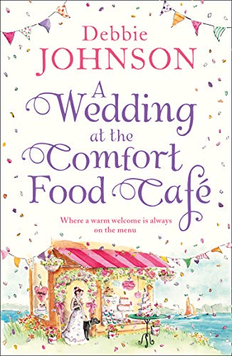 Book Cover A Wedding at the Comfort Food Cafe: Celebrate the Wedding of the Year in this heartwarming, feel good and funny romance from the bestselling author