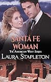 Santa Fe Woman: A Santa Fe Trail Story (American West Romances Book 10)