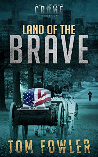 Land of the Brave: A Gripping Crime Novella (C.T. Ferguson Crime Novellas Book 2)