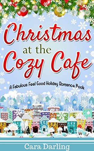 Christmas at the Cozy Cafe: A Clean and Wholesome Romance: A funny unexpected holiday romance cuter than a bowl of kittens