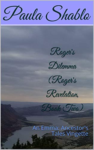 Book Cover Roger's Dilemma  (Roger's Revelation, Book Two): An Emma: Ancestor's Tales Vingette (Rogers's Revelation 2)