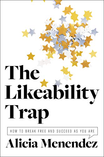 Book Cover The Likeability Trap: How to Break Free and Succeed as You Are