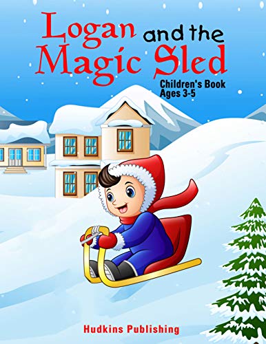 Book Cover Logan and the Magic Sled: Children's Book Ages 3 - 5