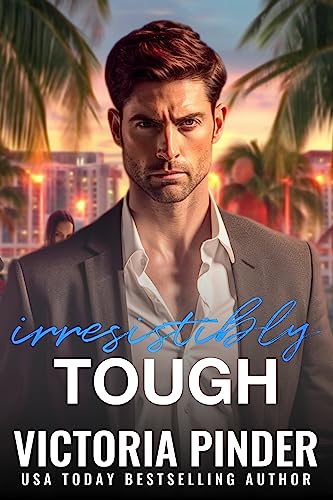 Irresistibly Tough: Prepare for Adventure. Count on Revenge. Expect love to triumph. (Brothers-in-Revenge Book 2)
