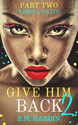 Give Him Back 2: Kemp & Satin