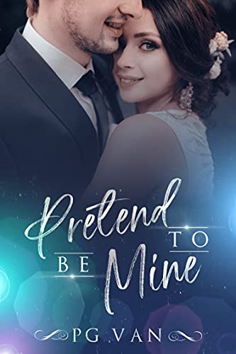 Book Cover Pretend To Be Mine: A Marriage Contract Romance