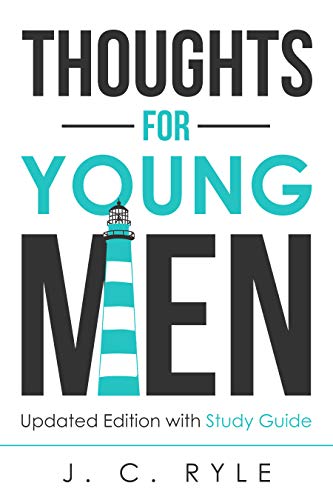 Thoughts for Young Men: Updated Edition with Study Guide (Annotated) (Christian Manliness Series Book 1)