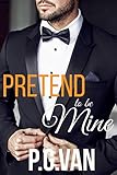 Pretend To Be Mine: A Marriage Contract Romance
