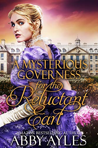 Book Cover A Mysterious Governess for the Reluctant Earl: A Clean & Sweet Regency Historical Romance Book