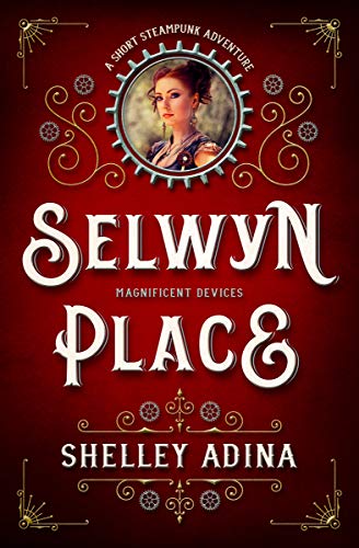 Book Cover Selwyn Place: A short steampunk adventure (Magnificent Devices Book 16)