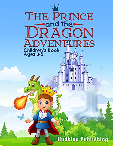 Book Cover The Prince and the Dragon Adventures: Children's Book Ages 3-5