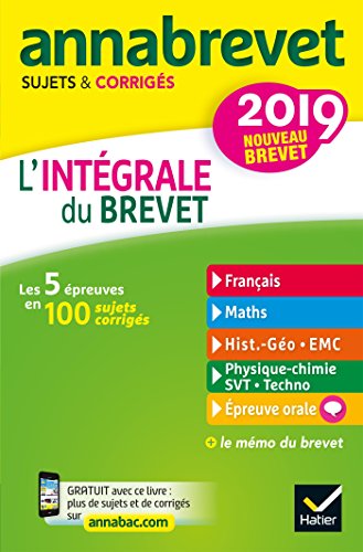 Annales Annabrevet 2019 L'intégrale du nouveau brevet 3e : pour se préparer aux 4 épreuves écrites et à l'épreuve orale