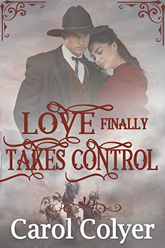 Book Cover Love Finally Takes Control: A Historical Western Romance Book
