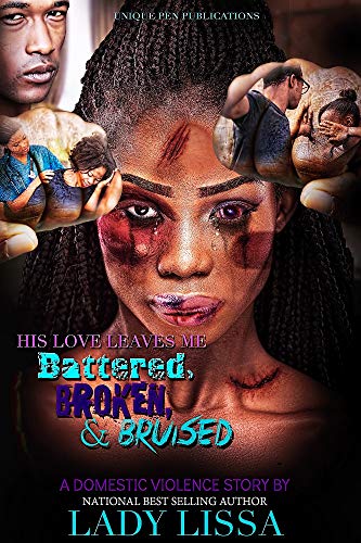 Book Cover His Love Leaves Me Battered, Broken & Bruised: A Domestic Violence Novel