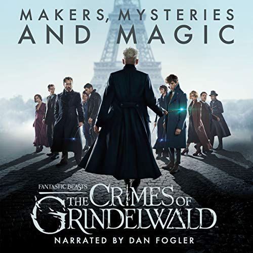 Book Cover Fantastic Beasts: The Crimes of Grindelwald - Makers, Mysteries and Magic: A Behind the Scenes Documentary