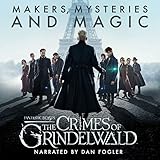 Fantastic Beasts: The Crimes of Grindelwald – Makers, Mysteries and Magic: The Official Audio Documentary