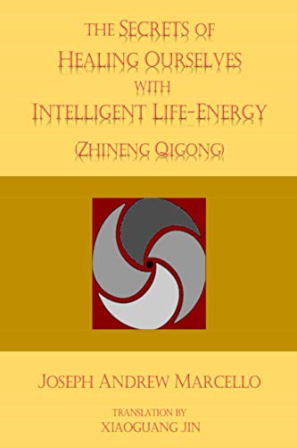 The Secrets of Healing Ourselves with Intelligent Life- Energy (The Energies of Life Book 1)