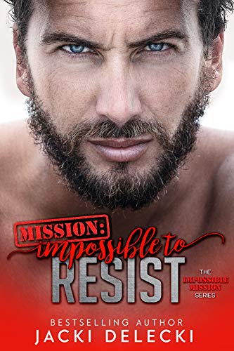 Book Cover Mission: Impossible to Resist (Impossible Mission Romantic Suspense Series Book 1)