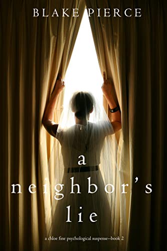 A Neighbor's Lie (A Chloe Fine Psychological Suspense Mystery-Book 2)