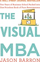 The Visual MBA: Two Years of Business School Packed into One Priceless Book of Pure Awesomeness