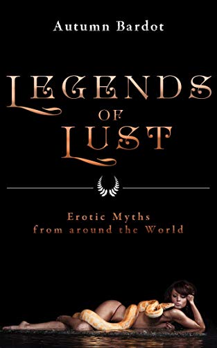 Book Cover Legends of Lust: Erotic Myths from around the World