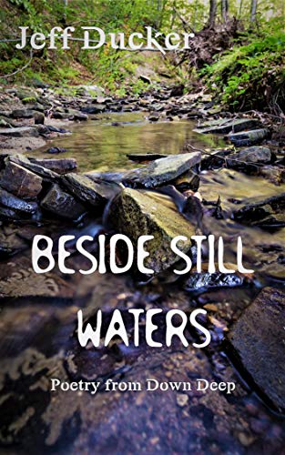 Book Cover Beside Still Waters: Poetry by Jeff Ducker