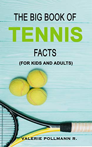 Book Cover The Big Book of TENNIS Facts: for kids and adults