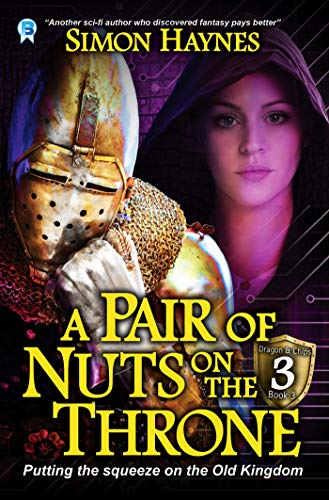 A Pair of Nuts on the Throne: Part three in the humorous fantasy trilogy (Dragon and Chips Book 3)