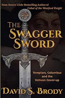 Book Cover The Swagger Sword: Templars, Columbus and the Vatican Cover-up (Templars in America Series Book 8)