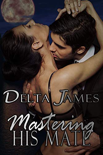 Book Cover Mastering His Mate: An Alpha Shifter Romance (Wayward Mates Book 3)