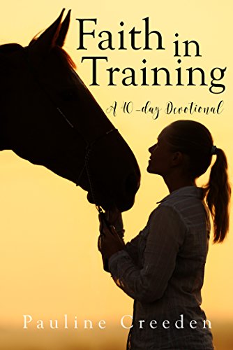 Faith In Training (Devotionals for Horse Lovers Book 2)