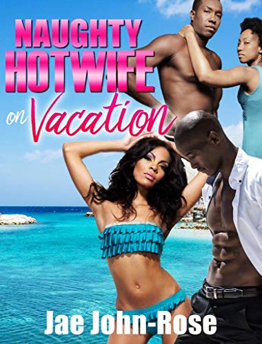 Book Cover NAUGHTY hotwife on vacation: Steamy BWBM Erotica Novelette, with Wife Swapping, Swinger Couples