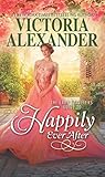 The Lady Travelers Guide to Happily Ever After: A Historical Romance – A Victorian Adventure of Secrets and Second Chances Across the Continent (Lady Travelers Society Book 4)