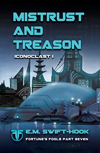 Book Cover Mistrust and Treason: Iconoclast Trilogy: Book One (Fortune's Fools 7)