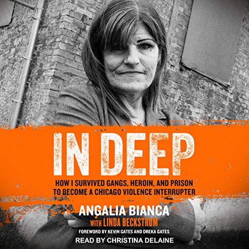 In Deep: How I Survived Gangs, Heroin, and Prison to Become a Chicago Violence Interrupter
