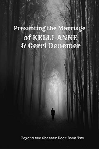 Book Cover Presenting the Marriage of Kelli Anne and Gerri Denemer: Beyond the Chamber Door Book Two