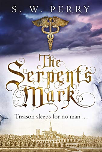 The Serpent's Mark: From the bestselling author of The Angel’s Mark, perfect for fans of Rory Clements and S G MacLean (The Jackdaw Mysteries) (English Edition)