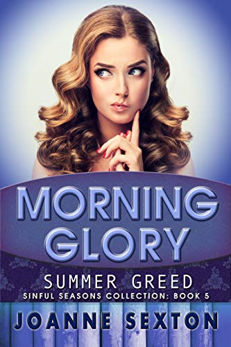 Book Cover Morning Glory: Summer Greed (Sinful Seasons Collection Book 5)