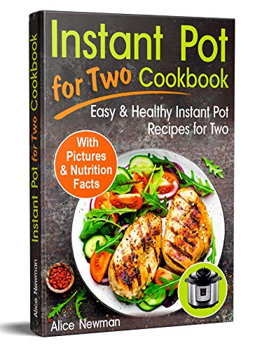 Instant Pot for Two Cookbook: Easy and Healthy Instant Pot Recipes Cookbook for Two