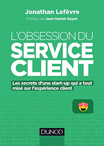 L'obsession du service client : Les secrets d'une start-up qui a tout misé sur l'expérience client (Hors Collection)