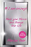 I Am Enough: Mark Your Mirror And Change Your Life