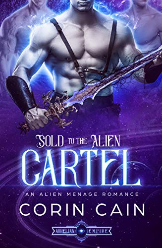 Book Cover Sold to the Alien Cartel: An Alien Menage Romance
