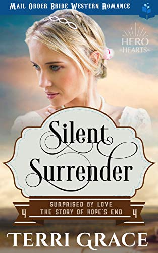 Silent Surrender: Mail Order Bride Western Romance (Surprised by Love - The Story of Hope's End Book 4)